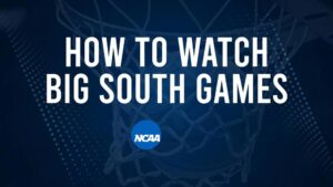 How to Watch Big South College Basketball Games - Thursday, November 21